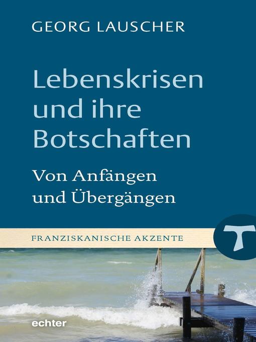 Title details for Lebenskrisen und ihre Botschaften by Georg Lauscher - Available